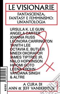 Le Visionarie: Fantascienza, Fantasy e Femminismo: un'Antologia. E-book. Formato EPUB ebook