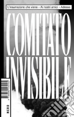 Comitato Invisibile: L'insurrezione che viene - Ai nostri amici - Adesso. E-book. Formato EPUB