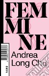 Femmine. E-book. Formato EPUB ebook di Andrea Long Chu