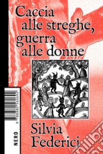 Caccia alle streghe, guerra alle donne. E-book. Formato EPUB ebook di Silvia Federici 