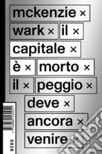 Il capitale è morto: Il peggio deve ancora venire. E-book. Formato EPUB ebook