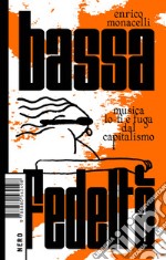 Bassa fedeltà. Musica lo-fi e fuga dal capitalismo. E-book. Formato EPUB