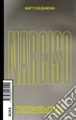 Narciso. Storia del selfie da Caravaggio a Kim Kardashian. E-book. Formato EPUB