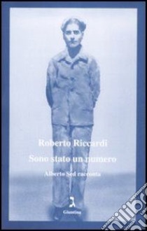 Sono stato un numero. Alberto Sed racconta. E-book. E-book. Formato EPUB ebook di Roberto Riccardi