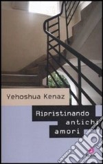 Ripristinando antichi amori. E-book. Formato EPUB ebook