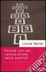 Perché non sei venuta prima della guerra?. E-book. Formato EPUB ebook