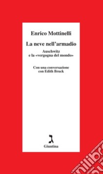 La neve nell'armadio. Auschwitz e la «vergogna del mondo». E-book. Formato EPUB ebook di Enrico Mottinelli