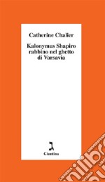 Kalonymus Shapiro. Rabbino nel ghetto di Varsavia. E-book. Formato EPUB