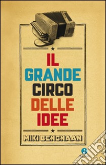 Il grande circo delle idee. E-book. Formato EPUB ebook di Miki Bencnaan