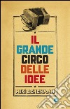 Il grande circo delle idee. E-book. Formato EPUB ebook di Miki Bencnaan