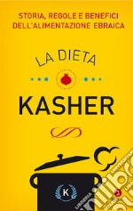 La dieta kasher. Storia, regole e benefici dell'alimentazione ebraica. E-book. Formato EPUB ebook