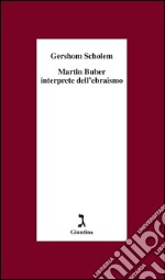 Martin Buber interprete dell'ebraismo. E-book. Formato EPUB ebook