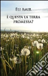 È questa la terra promessa?. E-book. Formato EPUB ebook di Eli Amir