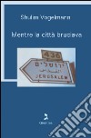 Mentre la città bruciava. E-book. Formato EPUB ebook