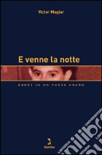 E venne la notte. Ebrei in un paese arabo. E-book. Formato EPUB