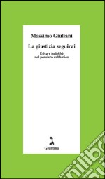 La giustizia seguirai. Etica e halakhà nel pensiero rabbinico. E-book. Formato EPUB ebook