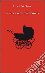 Il sacrificio del fuoco. E-book. Formato EPUB ebook