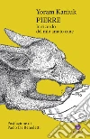 Pierre: In ricordo del mio amato cane. E-book. Formato EPUB ebook di Yoram Kaniuk