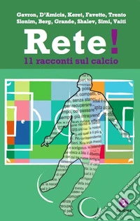 RETE!: 11 racconti sul calcio. E-book. Formato EPUB ebook