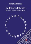 Le lettere del cielo: Da Alef a Tav, dall’Infinito al finito. E-book. Formato EPUB ebook