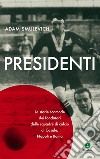 Presidenti: Le storie scomode dei fondatori delle squadre di calcio di Casale, Napoli e Roma. E-book. Formato EPUB ebook