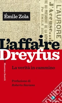 L’Affaire Dreyfus: La verità in cammino. Prefazione di Roberto Saviano. E-book. Formato EPUB ebook