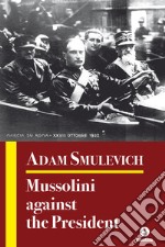 Mussolini against the President. E-book. Formato EPUB