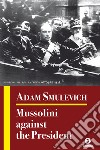 Mussolini against the President. E-book. Formato EPUB ebook di Adam Smulevich