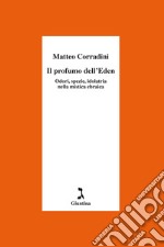 Il profumo dell'Eden: Odori, spezie e idolatria nella mistica ebraica. E-book. Formato EPUB ebook