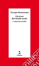 Gli ebrei del mondo arabo: L'argomento proibito. E-book. Formato EPUB