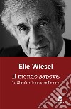 Il mondo sapeva: La Shoah e il nuovo millennio. E-book. Formato EPUB ebook di Elie Wiesel