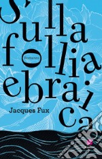 SULLA FOLLIA EBRAICA. E-book. Formato EPUB ebook