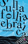 SULLA FOLLIA EBRAICA. E-book. Formato EPUB ebook