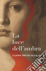 La luce dell'ambra. E-book. Formato EPUB ebook