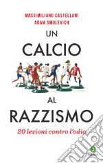 Un calcio al razzismo: 20 lezioni contro l'odio. E-book. Formato EPUB ebook