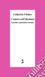 L’amore nell’ebraismo: Filosofia e spiritualità ebraiche. E-book. Formato EPUB