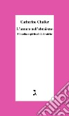 L’amore nell’ebraismo: Filosofia e spiritualità ebraiche. E-book. Formato EPUB ebook di Catherine Chalier