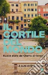 Il cortile del mondo: Nuove storie dal Ghetto di Venezia. E-book. Formato EPUB ebook di Shaul Bassi