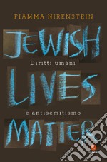 Jewish Lives Matter: Diritti umani e antisemitismo. E-book. Formato EPUB