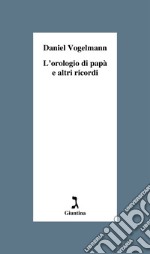 L’orologio di papà e altri ricordi. E-book. Formato EPUB ebook