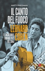 Il canto del fuoco: Leonard Cohen e l’incredibile tour del 1973 nel Sinai. E-book. Formato EPUB