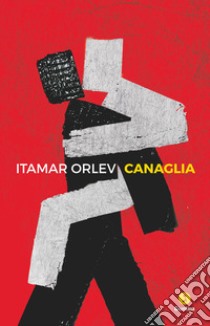 Canaglia. E-book. Formato EPUB ebook di Itamar Orlev