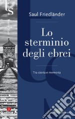 Lo sterminio degli ebrei: Tra storia e memoria. E-book. Formato EPUB