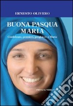 Buona Pasqua Maria. Confidenze, pensieri, preghiere a Maria. E-book. Formato EPUB ebook