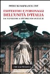 Esoterismo e personaggi dell'Unità d'Italia. Da Napoleone a Vittorio Emanuele III. E-book. Formato EPUB ebook