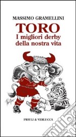 Toro I migliori derby della nostra vita. E-book. Formato EPUB ebook