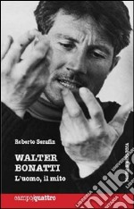 Walter Bonatti. L'uomo, il mito. E-book. Formato EPUB ebook