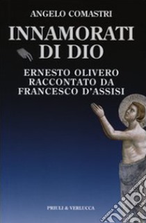 Innamorati di Dio. Ernesto Olivero raccontato da Francesco d'Assisi. E-book. Formato EPUB ebook di Angelo Comastri