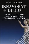 Innamorati di Dio. Ernesto Olivero raccontato da Francesco d'Assisi. E-book. Formato EPUB ebook