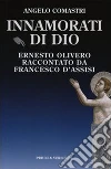 Innamorati di Dio. Ernesto Olivero raccontato da Francesco d'Assisi. E-book. Formato EPUB ebook